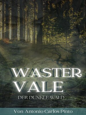 cover image of Wastervale – Der dunkle Wald